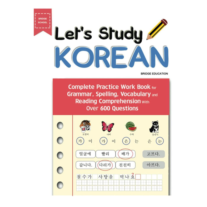 Let's Study Korean : Cahier d'exercices complet pour la grammaire, l'orthographe, le vocabulaire et la compréhension écrite avec plus de 600 questions.