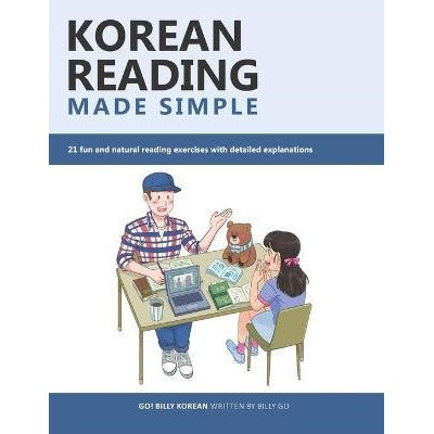 Korean Reading Made Simple : 21 fun and natural reading exercises with detailed explanations