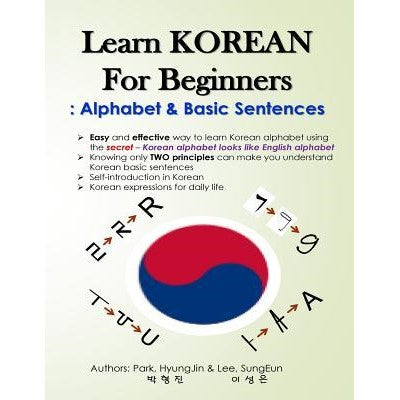 KOREANISCH lernen für Anfänger: Alphabet & Grundlegende Sätze: Einfaches und effektives Lernen des koreanischen Alphabets, Grundlagen des koreanischen Satzbaus, koreanische Ausdrücke für das tägliche Leben